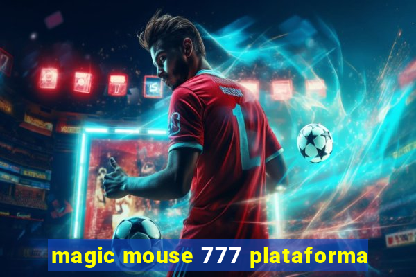 magic mouse 777 plataforma